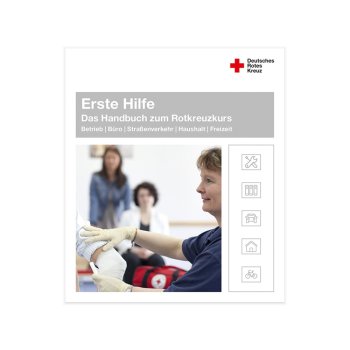 DRK Erste Hilfe das Handbuch zum Rotkreuzkurs für Ersthelfer Betrieb Straße Haushalt Freizeit